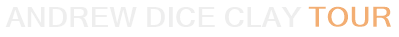 Andrew Dice Clay Tour